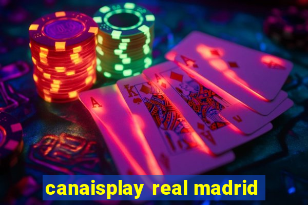 canaisplay real madrid